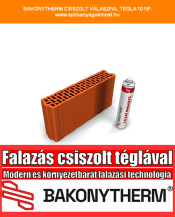 BAKONYTHERM 10 NF CSISZOLT falazótégla, ragasztóhabbal 120 db/raklap