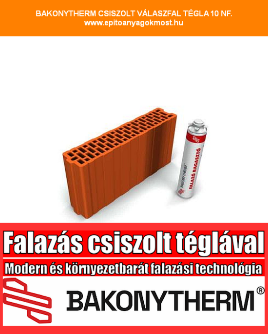 BAKONYTHERM 10 NF CSISZOLT falazótégla, ragasztóhabbal 120 db/raklap